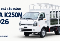 Bảng giá lăn bánh KIA K250M thùng lửng, bạt, kín mới nhất 2026