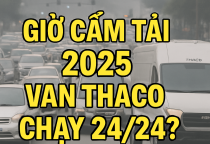 Cấm giờ cấm tải 2025 - Lựa chọn xe VAN Thaco là tối ưu nhất??