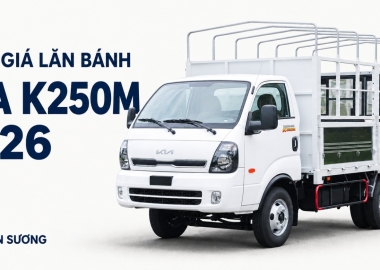 Bảng giá lăn bánh KIA K250M thùng lửng, bạt, kín mới nhất 2026