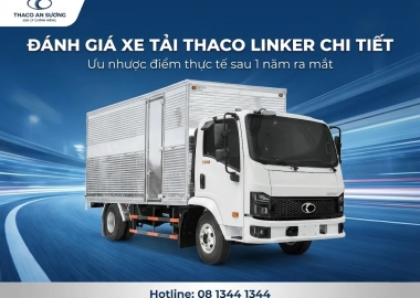 Đánh giá xe tải Thaco Linker chi tiết: Ưu nhược điểm thực tế sau 1 năm ra mắt