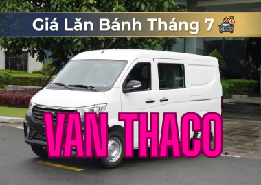 Bảng Giá Lăn Bánh Xe Tải VAN Thaco Mới Nhất Tháng 7/2026