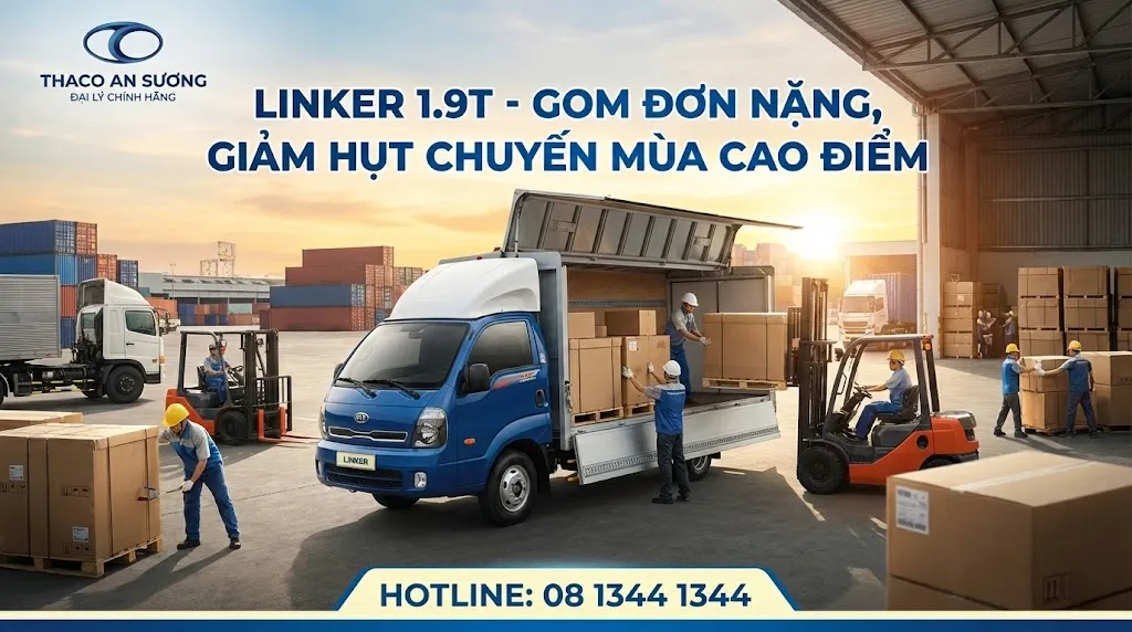Linker 1.9T giúp gom đơn nặng và giảm hụt chuyến mùa cao điểm