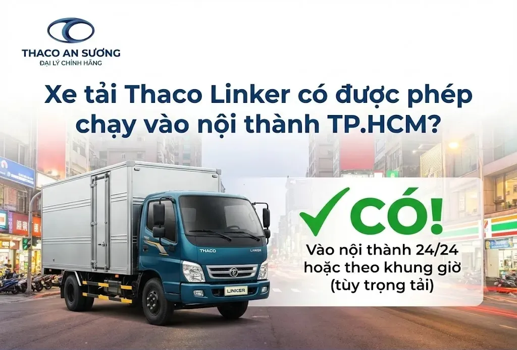 Xe tải Thaco Linker có được phép chạy vào nội thành TP.HCM?